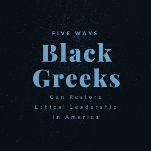 5 Ways Black Greeks Can Restore Ethical Leadership in America